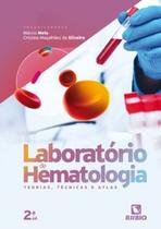 Laboratório de hematologia: teorias, técnicas e atlas Laboratório de hematologia: teorias, técnicas e atlas
