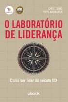 Laboratorio de lideranca:como ser lider seculo xxi - UBOOK