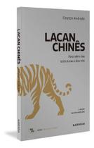 Lacan Chinês - Para Além das Estruturas e dos Nós Lacan Chinês - Para Além das Estruturas e dos Nós