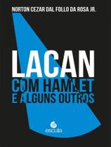 Lacan com hamlet e alguns outros - ESCUTA Lacan com hamlet e alguns outros - ESCUTA