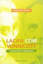 Lacan Com Winnicott - Espelhamento e Subjetivação Lacan Com Winnicott - Espelhamento e Subjetivação