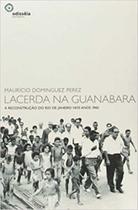 Lacerda na Guanabara: Reconstrução do Rio de Janeiro nos Anos de 1960