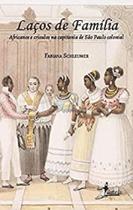 LACOS DE FAMILIA - Africanos e Crioulos na Capitania de São Paulo Colonial - ALAMEDA LACOS DE FAMILIA - Africanos e Crioulos na Capitania de São Paulo Colonial - ALAMEDA
