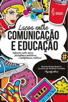 Laços entre comunicaçao e educaçao Laços entre comunicaçao e educaçao