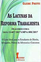 Lacunas da reforma trabalhista, as - de acordo com a lei 13.467/2017 e mp 808/2017