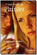 Lado Oculto das Paixões, O - BARBARA EDITORA
