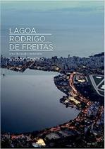 Lagoa Rodrigo De Freitas: Uma Discussão Centenária