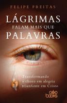 Lágrimas Falam Mais Que Palavras - GodBooks