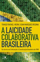 Laicidade Colaborativa Brasileira, A - Da Aurora Da Civilização À Constituição Brasileira De 1988 - Vida Nova