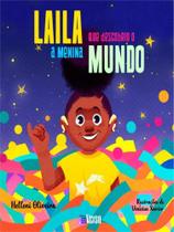 Laila, a menina que descobriu o mundo Laila, a menina que descobriu o mundo