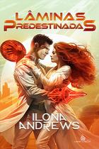 Lâminas Predestinadas - Ilona Andrews