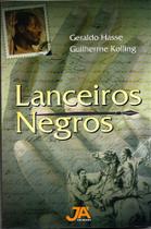 Lanceiros Negros - História do Movimento Negro no Rio Grande do Sul Lanceiros Negros - História do Movimento Negro no Rio Grande do Sul