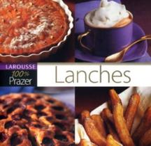 Lanches - col. 0% prazer - LAROUSSE - LAFONTE