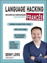 Language Hacking - Francês - Um Curso de Conversação Para Iniciantes