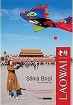 Laowai. Histórias de Uma Repórter Brasileira na China Paperback Sônia Bridi Laowai. Histórias de Uma Repórter Brasileira na China Paperback Sônia Bridi