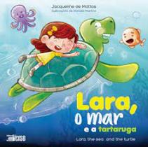 Lara, o mar e a tartaruga = lara, the sea and the turtle