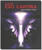Laroiê Exu Caveira Laroiê Exu Caveira
