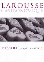 Larousse Desserts, Cakes & Pastries - Octopus Publishing Group