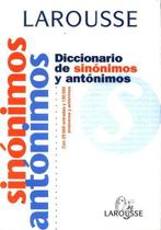 Larousse Diccionario De Sinónimos Y Antónimos - Con 25,000 Entradas Y 130,000 Sinónimos Y Antónimos