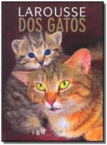 Larousse dos gatos - Larousse do brasil partic ltda