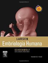 Larsen Embriologia Humana - 4ª edição - Elsevier Larsen Embriologia Humana - 4ª edição - Elsevier