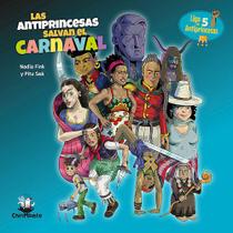 Las Antiprincesas Salvan el Carnaval - Chirimbote