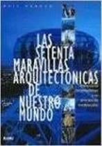 Las Setenta Maravillas Arquitectónicas de Nuestro Mundo - Blume