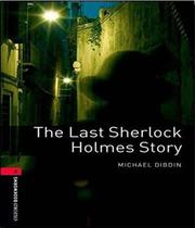 Last sherlock holmes story, the - level 3 - OXFORD EDITORA