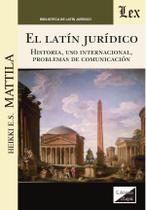 Latin jurídico. Historia, uso internacional, problemas
