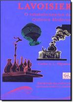 Lavoisier - O Estabelecimento da Química Moderna - Odysseus Lavoisier - O Estabelecimento da Química Moderna - Odysseus