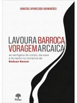 Lavoura barroca, voragem arcaica Lavoura barroca, voragem arcaica