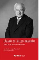 Lazaro de mello brandao - senda de um executivo financeiro Lazaro de mello brandao - senda de um executivo financeiro