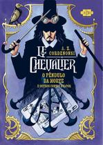 Le Chevalier - O Pêndulo da Morte e Outros Contos a Vapor Le Chevalier - O Pêndulo da Morte e Outros Contos a Vapor