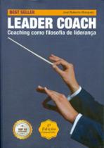 Leader Coach - Coaching Como Filosofia De Lideranca - 5ª Ed. - IBC COACHING