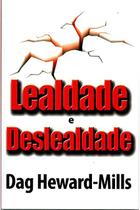 Lealdade E Deslealdade Dag Heward Mills - SHALOM