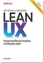 Lean UX 3ª Edição Projetando ótimos produtos com equipes Agile
