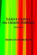 Leão e Gazela Na Cidade Perdida -
