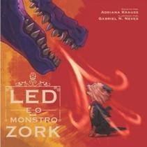 Led e o monstro Zork - Adriana - Livro Educativo -