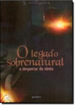 Legado Sobrenatural, O: O Despertar do Eleito Legado Sobrenatural, O: O Despertar do Eleito