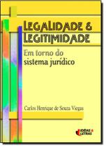 Legalidade e Legitimidade Em Torno do Sistema Jurídico Legalidade e Legitimidade Em Torno do Sistema Jurídico