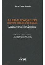Legalização do Dispute Boards no Brasil Legalização do Dispute Boards no Brasil
