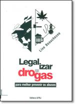 Legalizar As Drogas: Para Melhor Prevenir Os Abusos - UFRJ