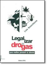 Legalizar As Drogas: Para Melhor Prevenir Os Abusos