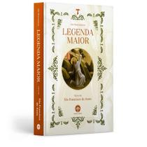 Legenda Maior: Vida de São Francisco de Assis - São Boaventura Legenda Maior: Vida de São Francisco de Assis - São Boaventura
