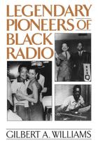 Legendary Pioneers of Black Radio - Abc-Clio, Llc