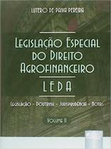 Legislação Especial do Direito Agrofinanceiro Tomo 2 - Leda - Legislação - Doutrina - Jurisprudência - Notas