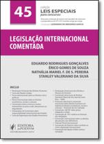 Legislação Internacional Comentada - Vol.45 - Coleção Leis Especiais Para Concursos - JUSPODIVM