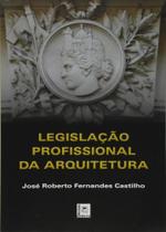 Legislação Profissional da Arquitetura Legislação Profissional da Arquitetura