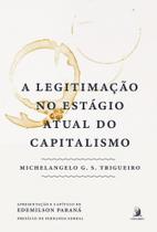 Legitimação No Estágio Atual Do Capitalismo, A - ContraCorrente Legitimação No Estágio Atual Do Capitalismo, A - ContraCorrente