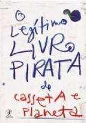 Legitimo livro pirata de casseta e planeta, o - EDITORA OBJETIVA LTDA- SP